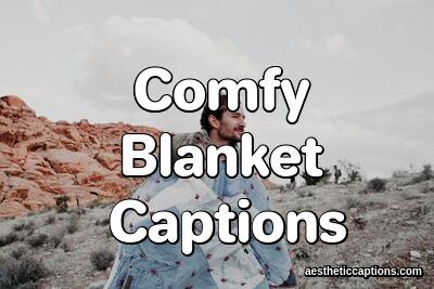 Comfy Blanket Captions