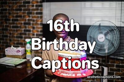 16th Birthday Captions