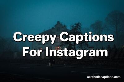 Creepy Captions For Instagram